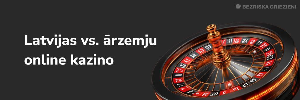 Latvijas vs. ārzemju online kazino